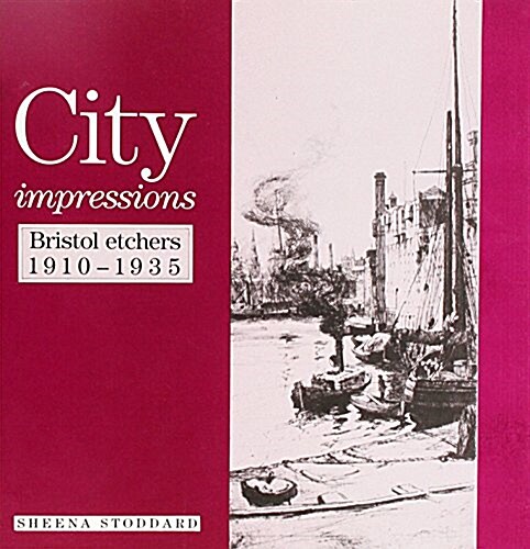 City Impressions : Bristol Etchers, 1910-35 (Paperback)