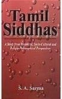 Tamil Siddhas : A Study from Historical Socio Culture and Religion Philosophicall Perspectives (Hardcover)