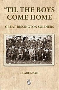 Til the Boys Come Home : Great Rissington Soldiers (Paperback)