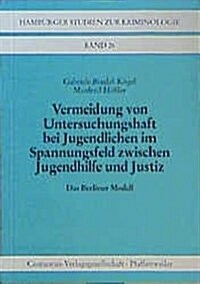Vermeidung Von Untersuchungshaft Bei Jugendlichen Im Spannungsfeld Zwischen Jugendhilfe Und Justiz: Das Berliner Modell (Paperback, 1. Aufl. 2003)