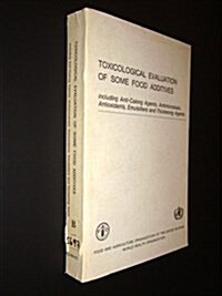 Toxicological Evaluation of Some Food Colours, Thickening Agents, and Certain Other Substances : Nineteenth Report of the FAO / WHO Expert Committee o (Paperback)