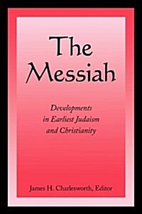 The Messiah: Developments in Earliest Judaism and Christianity (Paperback)