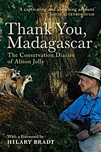 Thank You, Madagascar : The Conservation Diaries of Alison Jolly (Paperback, New in Paperback)