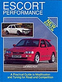 Escort Performance : A Practical Guide to Modification and Tuning for Road and Competition (Hardcover, 2 Revised edition)