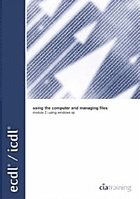 ECDL Syllabus 4.5 Module 2 Using a Computer and Managing Files Using Windows XP (Spiral Bound)