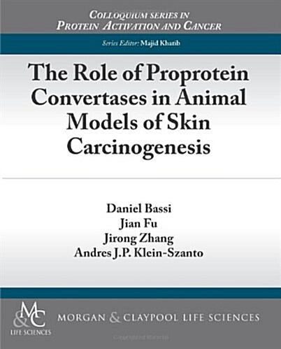 The Role of Proprotein Convertases in Animal Models of Skin Carcinogenesis (Paperback)