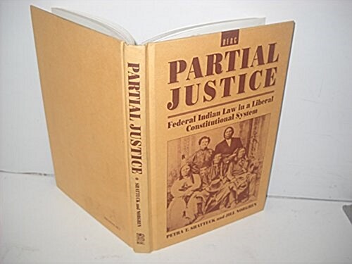 Partial Justice : Federal Indian Law in a Liberal Constitutional System (Hardcover)