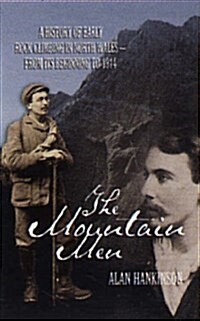 The Mountain Men : A History of Early Rockclimbing in North Wales - From Its Beginning to 1914 (Paperback, 2 Rev ed)