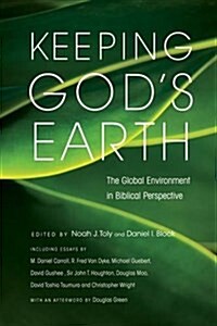 Keeping Gods Earth : The Global Environment in Biblical Perspective (Paperback)
