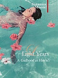 Light Years : A Girlhood in Hawaii (Hardcover)