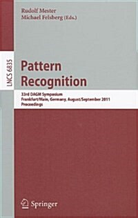 Pattern Recognition: 33rd DAGM Symposium, Frankfurt/Main, Germany, August 31 - September 2, 2011, Proceedings (Paperback)