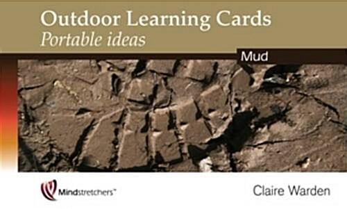 Outdoor Learning Cards: Portable Ideas : Mud (Cards)