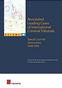 Annotated Leading Cases of International Criminal Tribunals : Special Court for Sierra Leone 1 January 2008 - 18 March 2009 (Paperback)