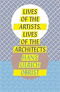 Lives of the Artists, Lives of the Architects (Paperback)