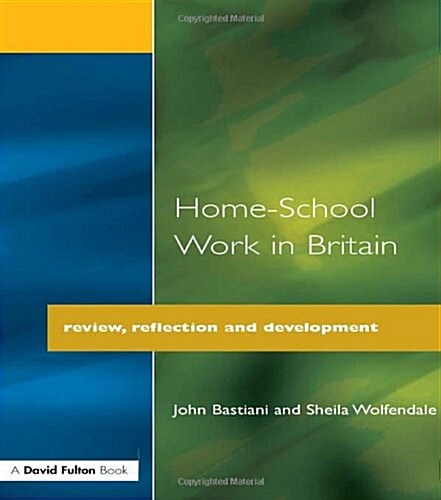 Home-School Work in Britain : Review, Reflection, and Development (Paperback)