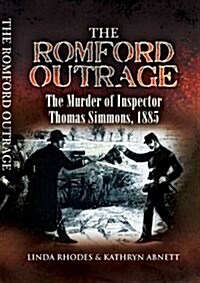 The Romford Outrage : The Murder of Inspector Thomas Simmons, 1885 (Paperback)