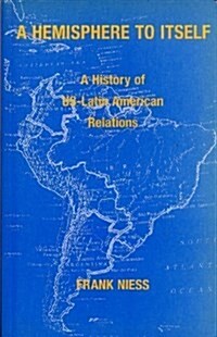 A Hemisphere to Itself : History of United States-Latin American Relations (Paperback)