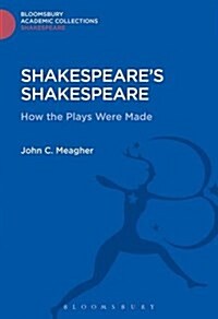 Shakespeares Shakespeare : How the Plays Were Made (Hardcover)