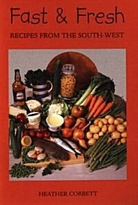 Fast and Fresh : Recipes from the South-west (Paperback)