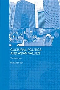 Cultural Politics and Asian Values : The Tepid War (Paperback)