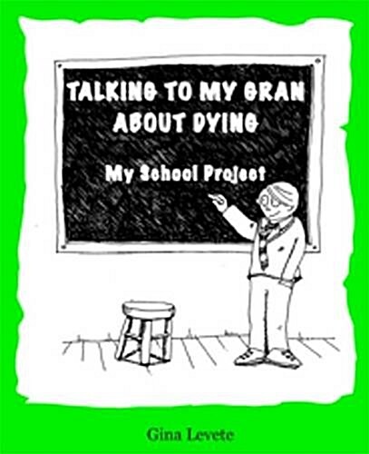 Talking to My Gran About Dying : My School Project (Paperback)