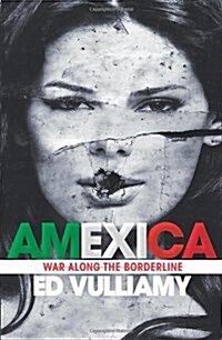 Amexica : War Along the Borderline (Paperback)