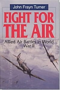 Fight for the Air : Allied Air Battles in World War II (Hardcover)