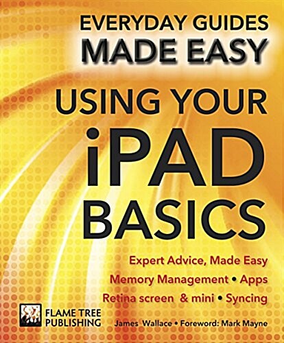 Using Your iPad Basics : Expert Advice, Made Easy (Paperback, New ed)