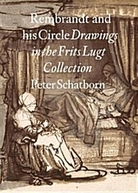 Rembrandt and His Circle : Drawings from the Frits Lugt Collection (Hardcover)