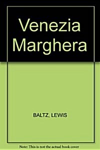 Lewis Baltz : Venezia Marghera (Hardcover)