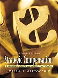 Strategic Compensation : A Human Resource Management Approach (Hardcover)