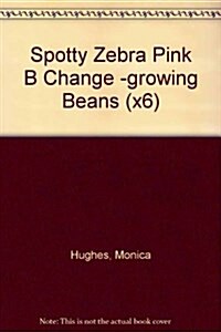 Spotty Zebra Pink B Change -growing Beans (x6) (Paperback, New ed)