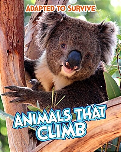 Adapted to Survive: Animals That Climb (Paperback)