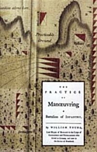 Practice of Manoeuvring a Battalion of Infantry 1770 (Paperback, reprint of original 1770 ed)
