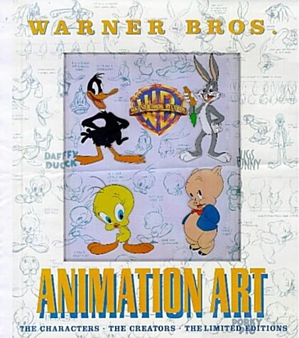 Warner Bros Animation Art : The Characters, the Creators, the Limited Editions (Hardcover)