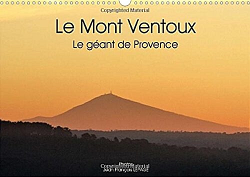 Le Mont Ventoux le Geant de Provence : Vue du Mont Ventoux Dans le Paysage Provencal, et Sous Differents Angles (Calendar)