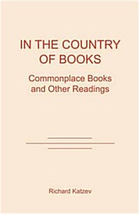 In the Country of Books : Commonplace Books and Other Readings (Paperback)