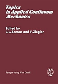 Topics in Applied Continuum Mechanics: Symposium Vienna, March 1-2, 1974 (Paperback)