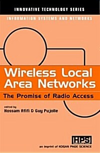 Wireless Local Area Networks : The Promise of Radio Access (Hardcover)