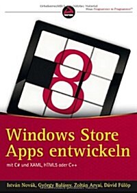 Windows Store Apps Entwickeln mit C# und XAML, HTML5 oder C++ (Paperback)