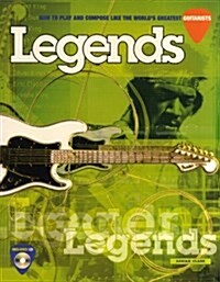 Legends : How to Play and Compose Like the Worlds Greatest Guitarists (Package)