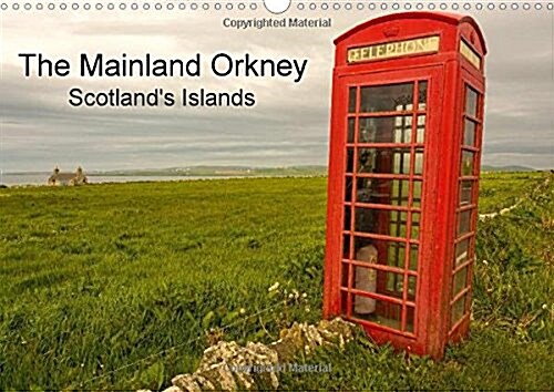 The Mainland Orkney - Scotlands Islands : Only 2 Hours by Ferry from the Scottish Mainland, and it is as If You are Entering a Different World. (Calendar)