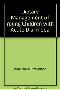 Dietary Management of Young Children with Acute Diarrhoea (Paperback, 2 ed)