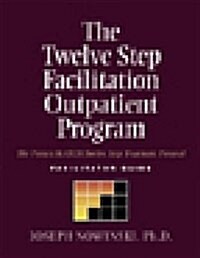 The Twelve Step Facilitation Outpatient Facilitator Guide: The Project Match Twelve Step Treatment Protocol (Paperback)