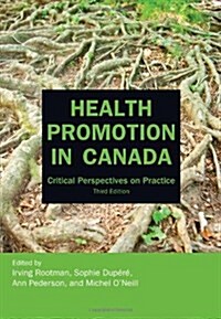 Health Promotion in Canada : Critical Perspectives on Practice (Paperback)