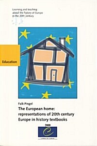The European Home : Representations of 20th Century Europe in History Textbooks (Paperback)