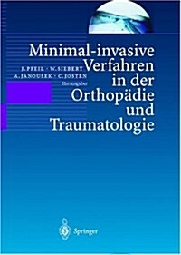 Minimal-Invasive Verfahren in Der Orthopadie Und Traumatologie (Hardcover)