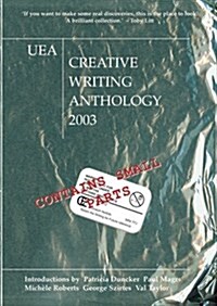 Uea Creative Writing Anthology 2003 : Contains Small Parts (Paperback)