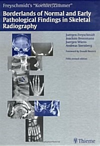 Freyschmidts Koehler/Zimmer Borderlands of Normal and Early Pathological Findings in Skeletal Radiography (Hardcover, 5, Fifth Revised)