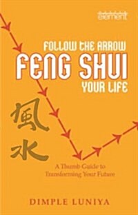 Follow the Arrow, Feng Shui Your Life (Paperback)